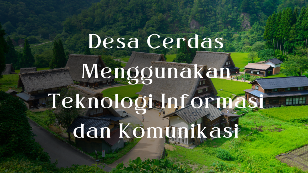 Desa Cerdas Menggunakan Teknologi Informasi dan Komunikasi