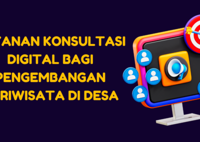 Layanan Konsultasi Digital Bagi Pengembangan Pariwisata di Desa