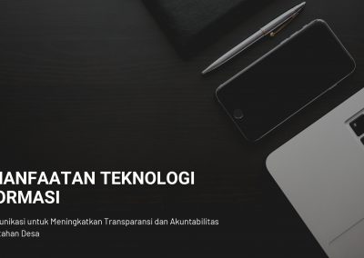 Pemanfaatan Teknologi Informasi dan Komunikasi untuk Meningkatkan Transparansi dan Akuntabilitas Pemerintahan Desa
