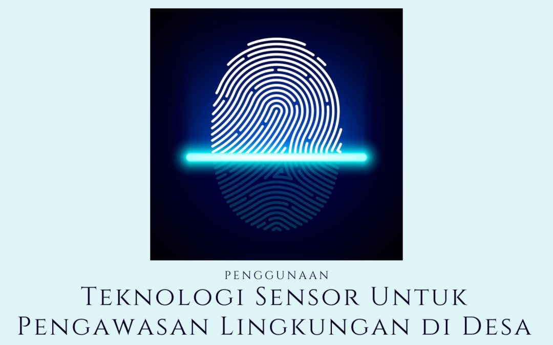 Penggunaan Teknologi Sensor Untuk Pengawasan Lingkungan di Desa