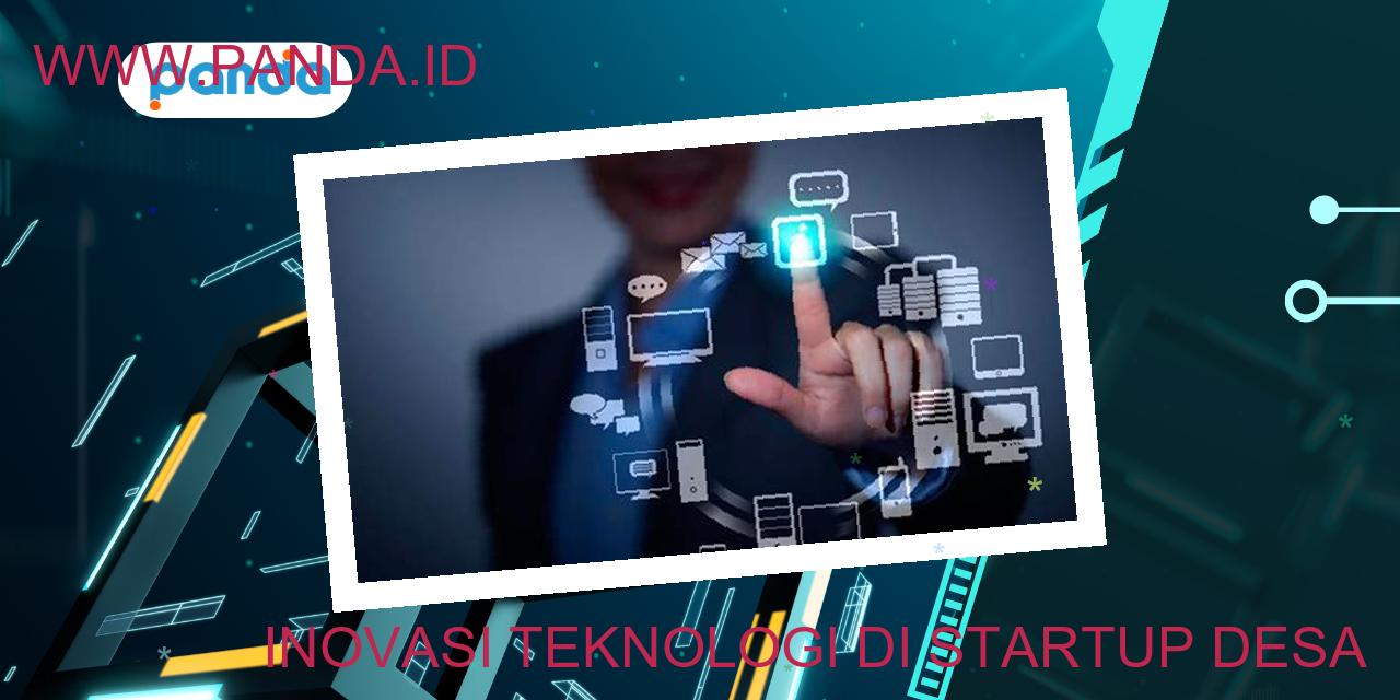 Inovasi teknologi di startup desa