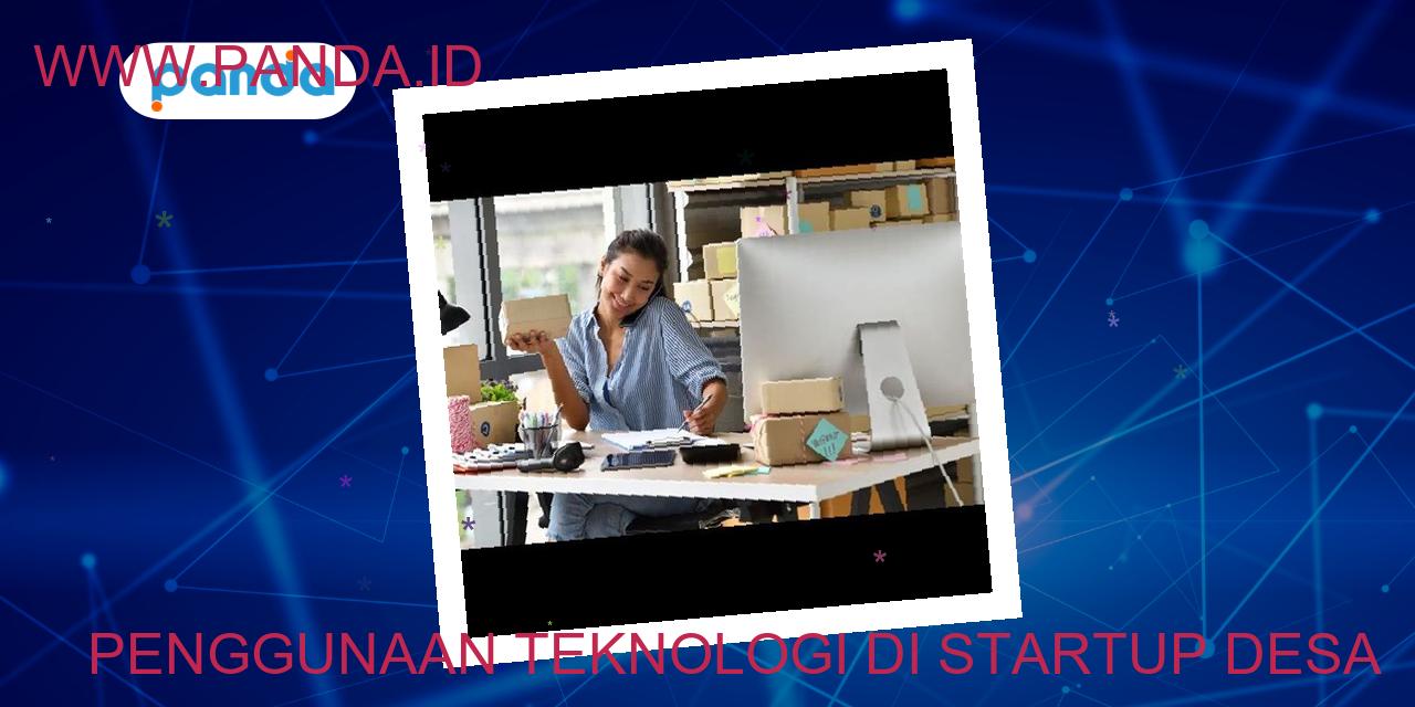 Penggunaan teknologi di startup desa