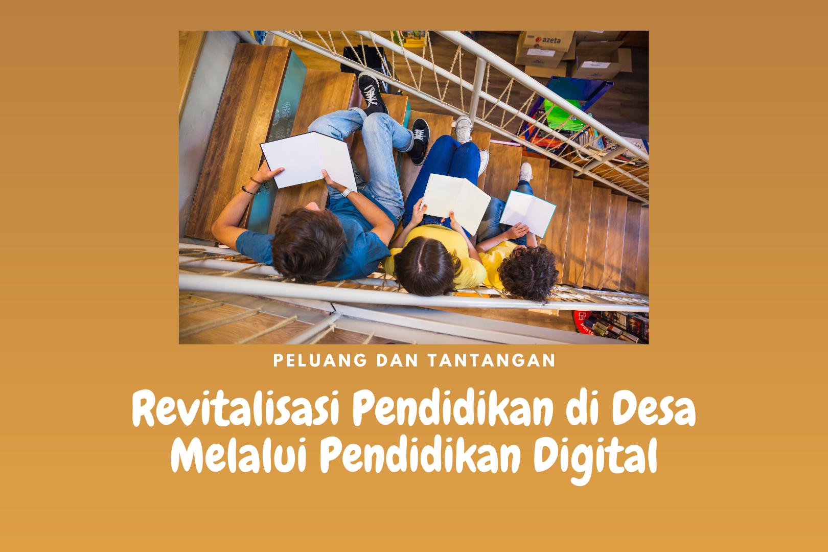Revitalisasi Pendidikan di Desa Melalui Pendidikan Digital: Peluang dan Tantangan